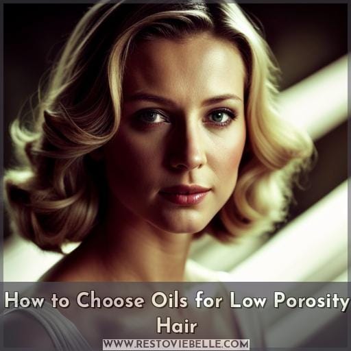 How to Choose Oils for Low Porosity Hair