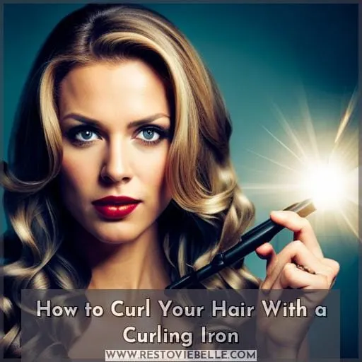 How to Curl Your Hair With a Curling Iron