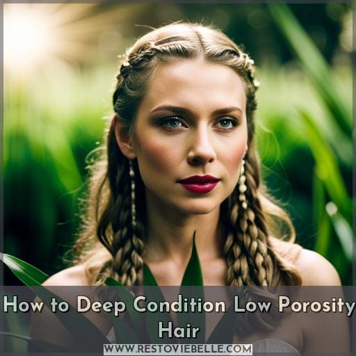 How to Deep Condition Low Porosity Hair