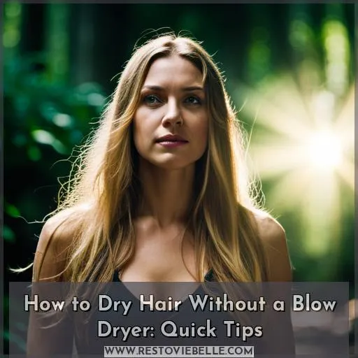 how to dry hair without a blow dryer