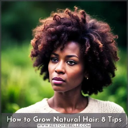 How to Grow Natural Hair: 8 Tips