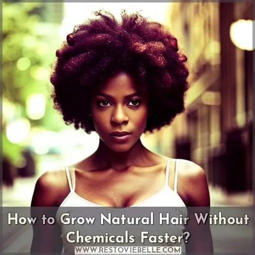 How to Grow Natural Hair Without Chemicals Faster