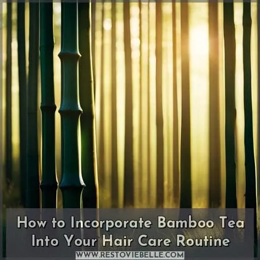 How to Incorporate Bamboo Tea Into Your Hair Care Routine