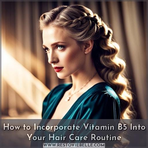 How to Incorporate Vitamin B5 Into Your Hair Care Routine