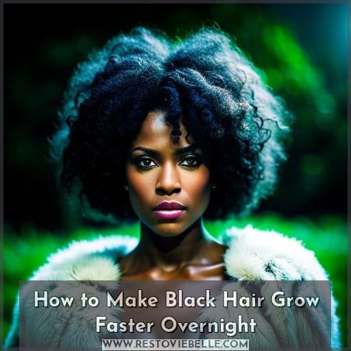 How to Make Black Hair Grow Faster Overnight