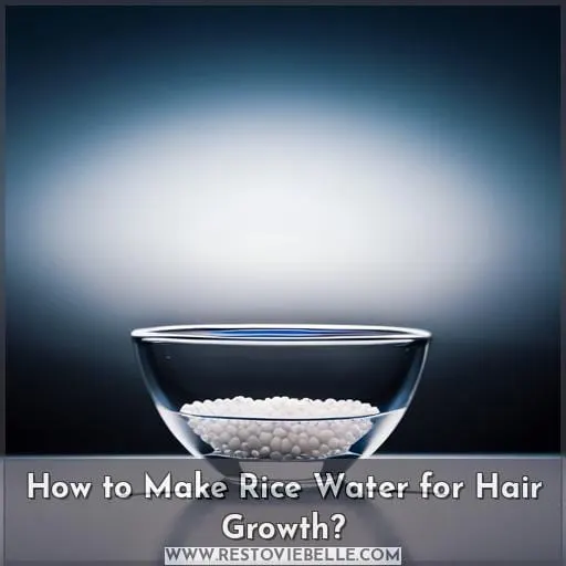 How to Make Rice Water for Hair Growth