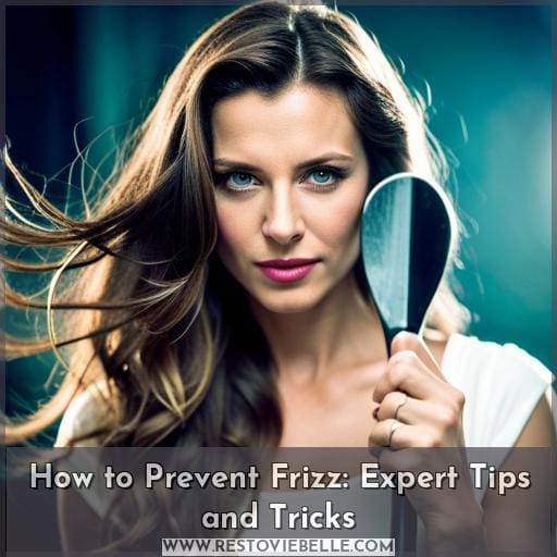 How to Prevent Frizz: Expert Tips and Tricks