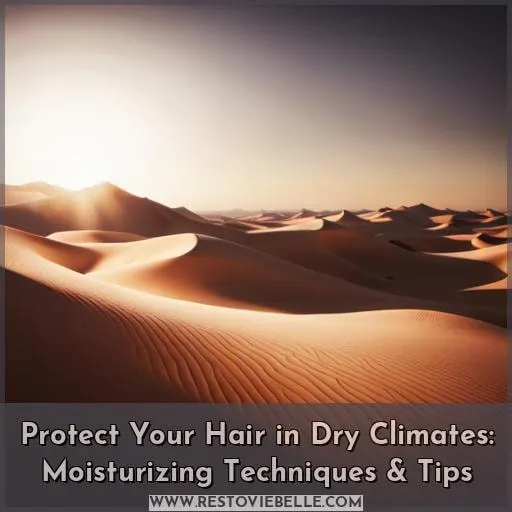 how to protect hair in dry climates