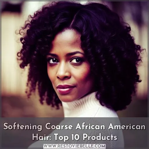 how to soften coarse african american hair