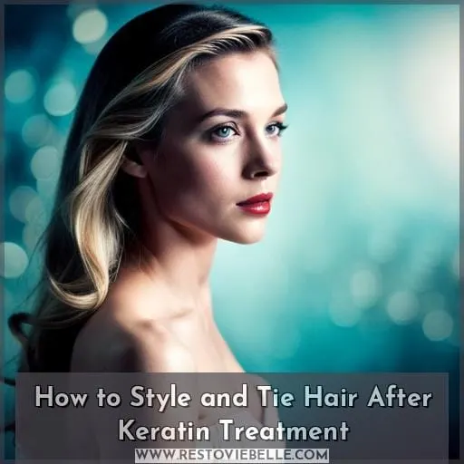 How to Style and Tie Hair After Keratin Treatment