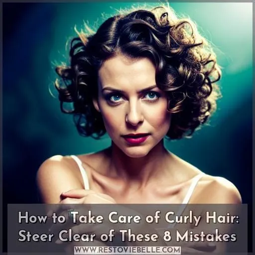 How to Take Care of Curly Hair: Steer Clear of These 8 Mistakes