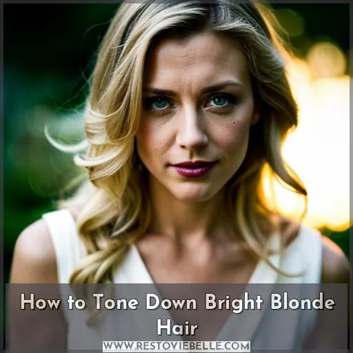 how to tone down blonde hair that is too bright