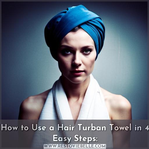 How to Use a Hair Turban Towel in 4 Easy Steps: