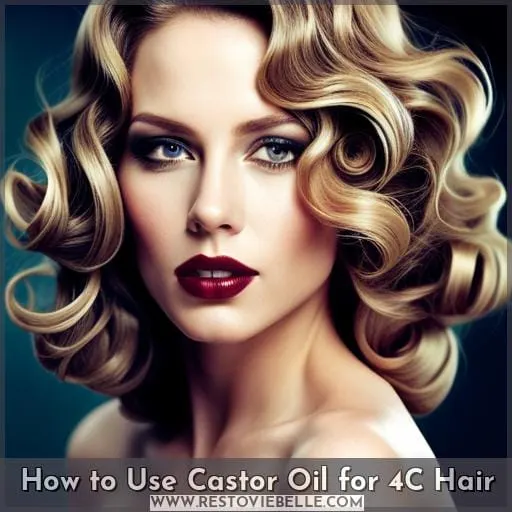 How to Use Castor Oil for 4C Hair