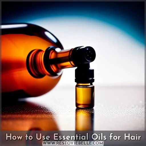 How to Use Essential Oils for Hair