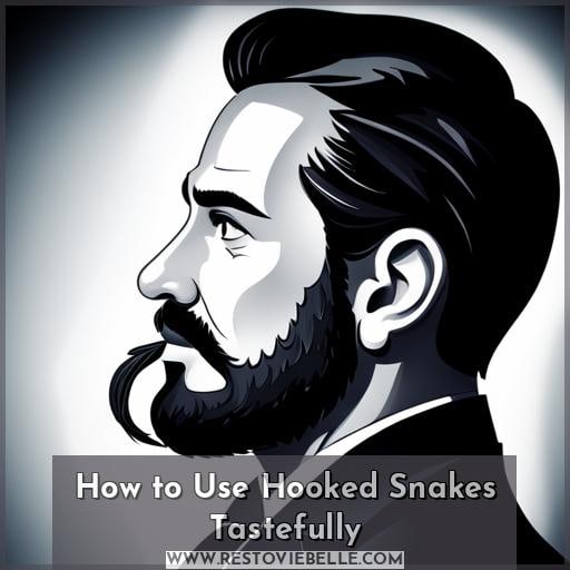 How to Use Hooked Snakes Tastefully