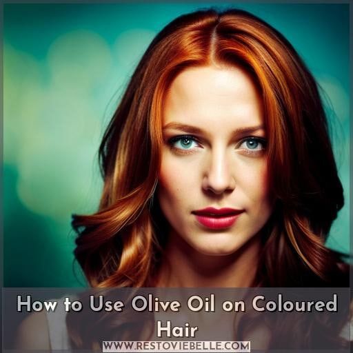 How to Use Olive Oil on Coloured Hair How to Use Olive Oil on Coloured Hair