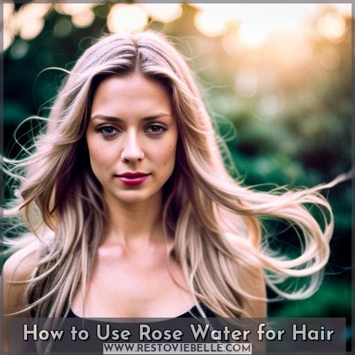 How to Use Rose Water for Hair