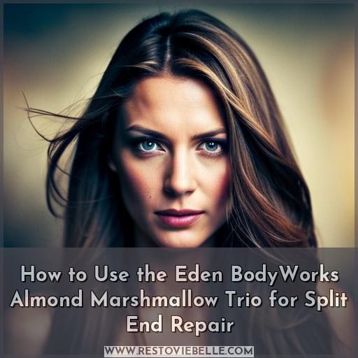 How to Use the Eden BodyWorks Almond Marshmallow Trio for Split End Repair