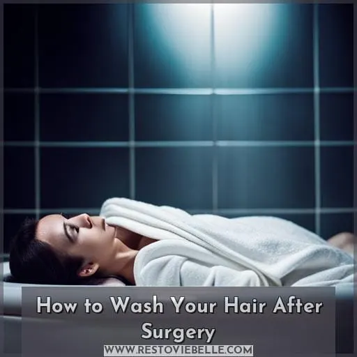 How to Wash Your Hair After Surgery