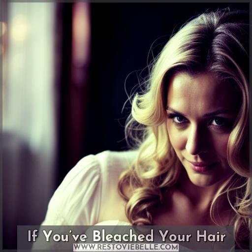 If You’ve Bleached Your Hair