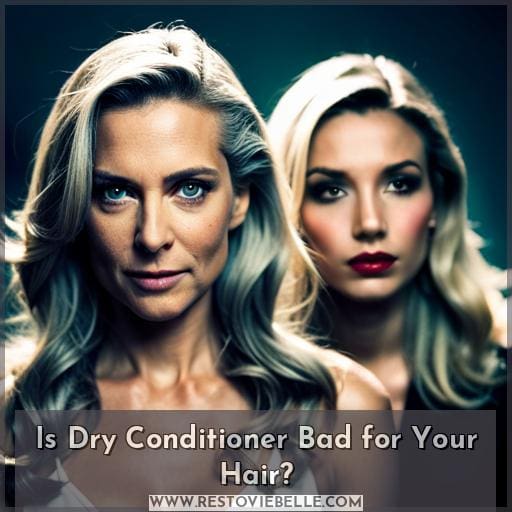 Is Dry Conditioner Bad for Your Hair