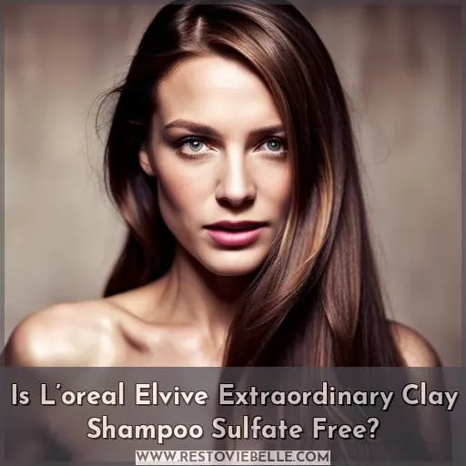 Is L’oreal Elvive Extraordinary Clay Shampoo Sulfate Free