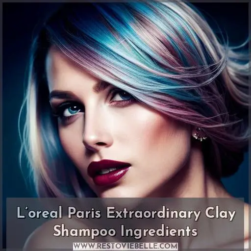 L’oreal Paris Extraordinary Clay Shampoo Ingredients