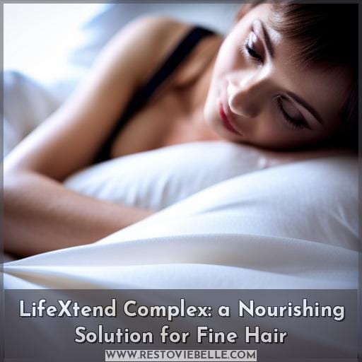 LifeXtend Complex: a Nourishing Solution for Fine Hair