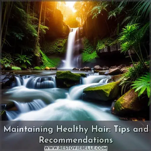 Maintaining Healthy Hair: Tips and Recommendations