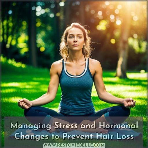 Managing Stress and Hormonal Changes to Prevent Hair Loss