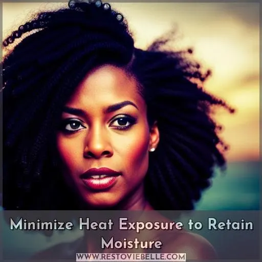 Minimize Heat Exposure to Retain Moisture