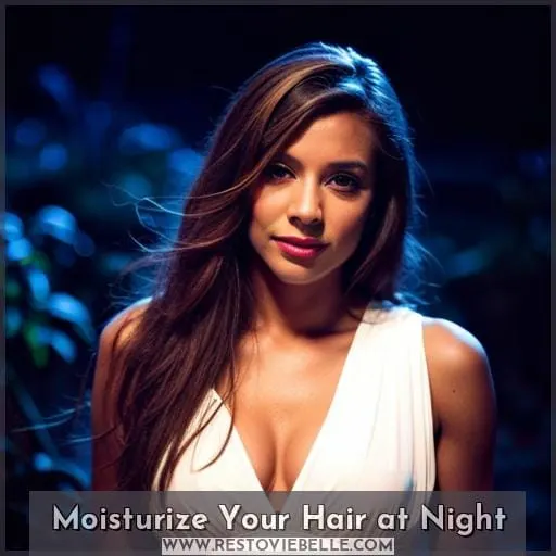 Moisturize Your Hair at Night