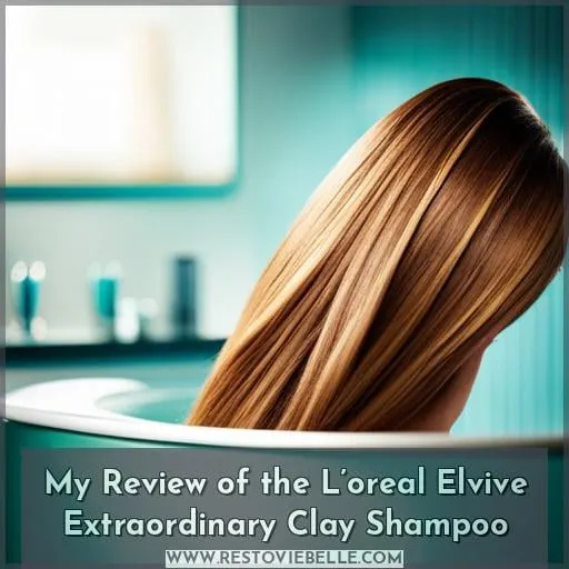 My Review of the L’oreal Elvive Extraordinary Clay Shampoo