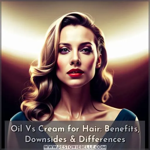 oil vs cream for hair