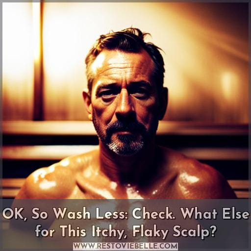 OK, So Wash Less: Check. What Else for This Itchy, Flaky Scalp
