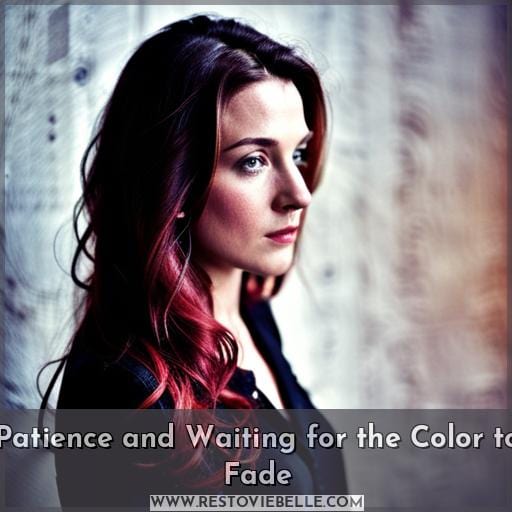 Patience and Waiting for the Color to Fade