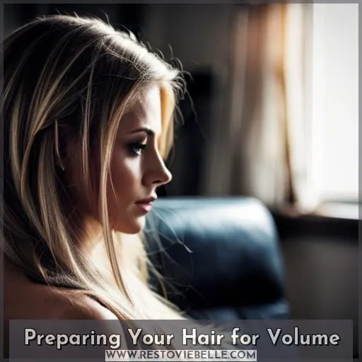 Preparing Your Hair for Volume