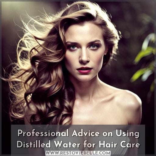 Professional Advice on Using Distilled Water for Hair Care