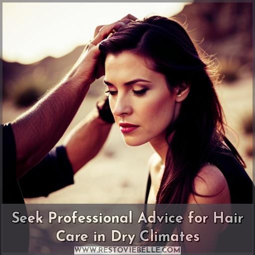 Seek Professional Advice for Hair Care in Dry Climates