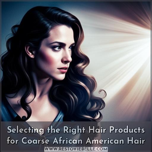Selecting the Right Hair Products for Coarse African American Hair
