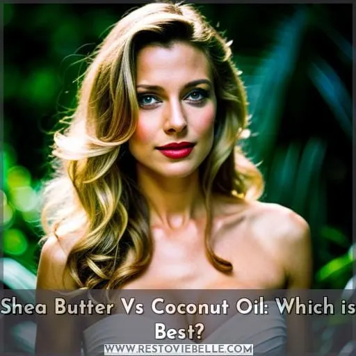 shea butter vs coconut oil for hair