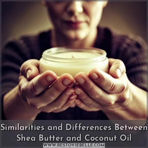 Similarities and Differences Between Shea Butter and Coconut Oil