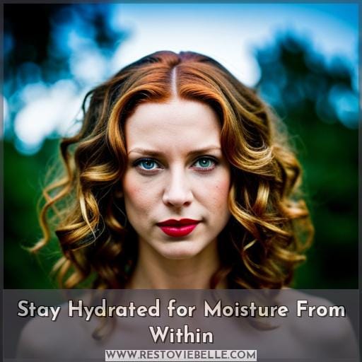 Stay Hydrated for Moisture From Within