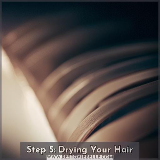 Step 5: Drying Your Hair