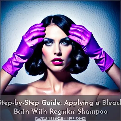 Step-by-Step Guide: Applying a Bleach Bath With Regular Shampoo