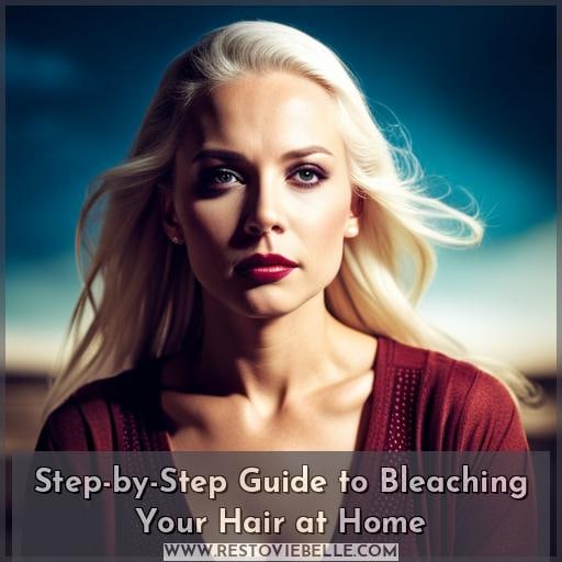 Step-by-Step Guide to Bleaching Your Hair at Home