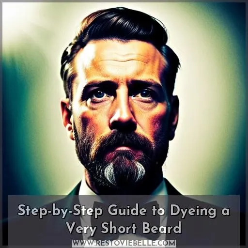 Step-by-Step Guide to Dyeing a Very Short Beard