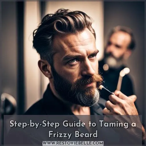 Step-by-Step Guide to Taming a Frizzy Beard