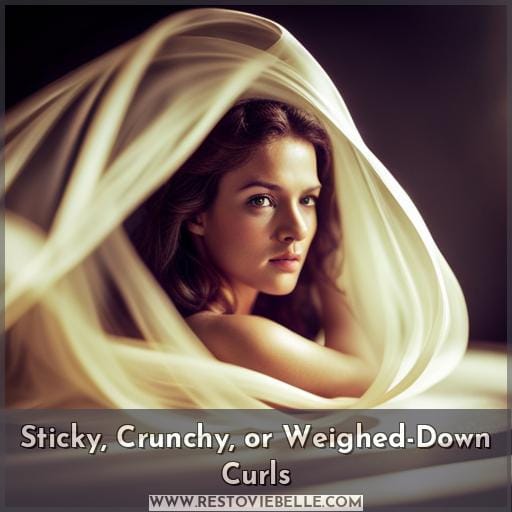 Sticky, Crunchy, or Weighed-Down Curls